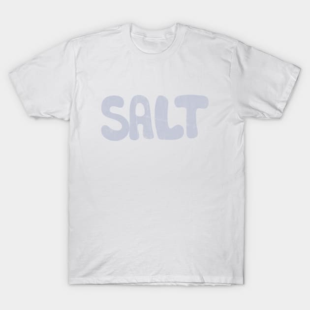 Salt T-Shirt by notsniwart